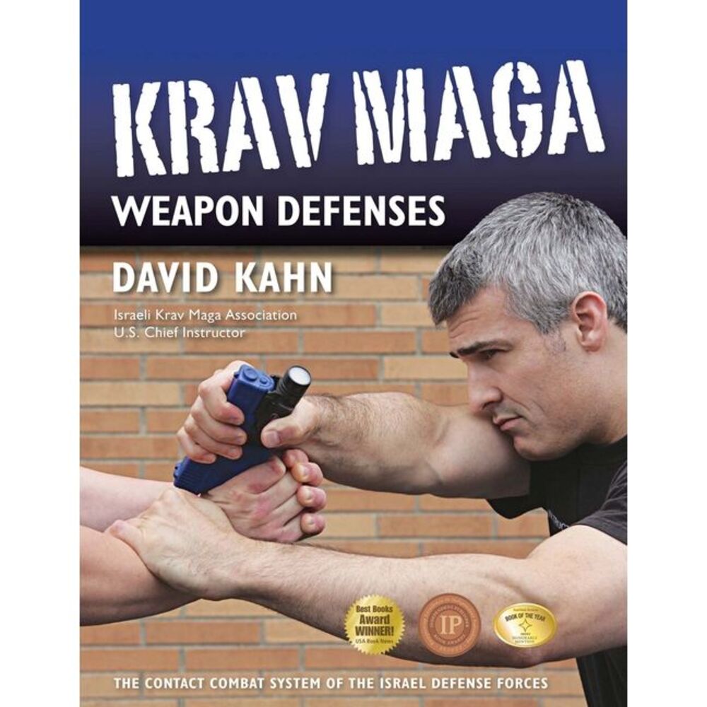 Krav Maga Weapon Defenses: The Contact Combat System of the Israel Defense Force